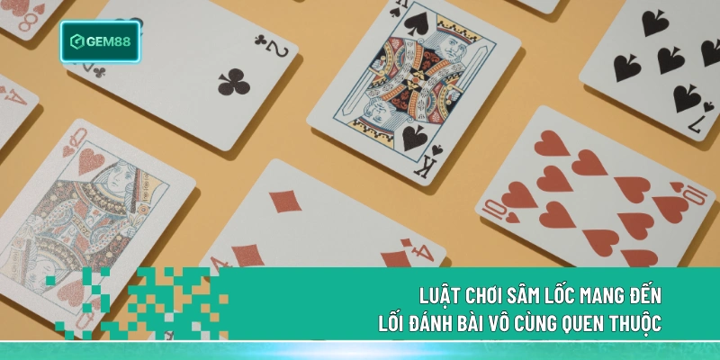 Sâm Gem88 - Game Bài Xu Hướng Trải Nghiệm 2026 2 Luật chơi Sâm Lốc mang đến lối đánh bài vô cùng quen thuộc