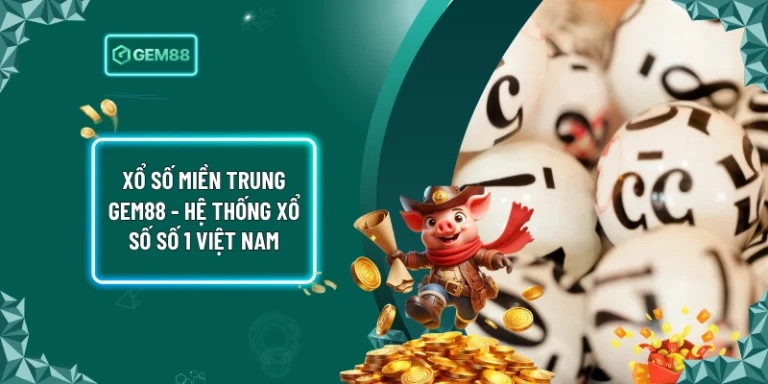 Xổ Số Miền Trung Gem88 - Hệ Thống Xổ Số Số 1 Việt Nam